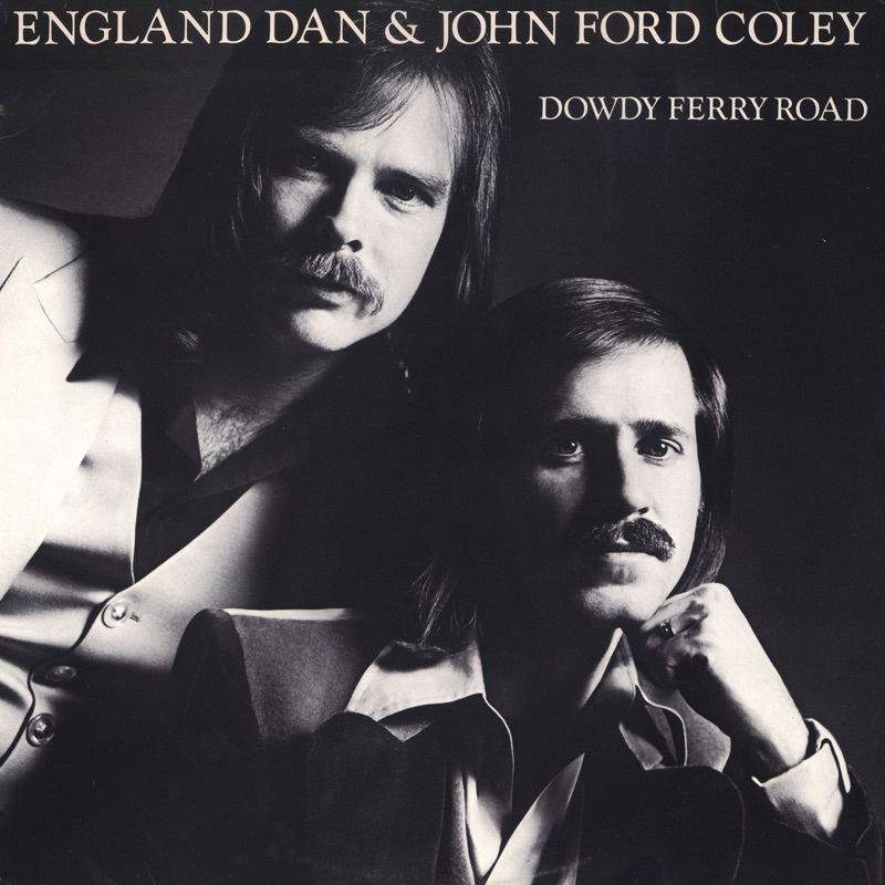 ENGLAND DAN & JOHN FORD COLEY — DOWDY FERRY ROAD cover