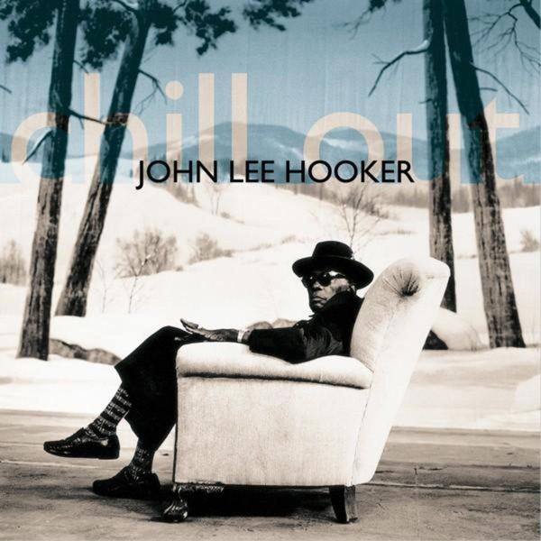 John Lee Hooker — Chill Out cover
